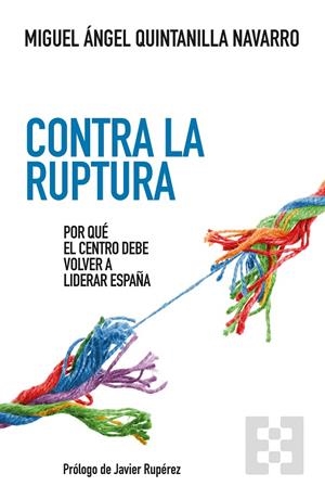 CONTRA LA RUPTURA | 9788413392615 | QUINTANILLA NAVARRO, MIGUEL ANGEL