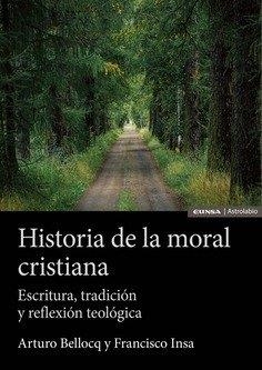 HISTORIA DE LA MORAL CRISTIANA | 9788431341008 | BELLOCQ, ARTURO / INSA, FRANCISCO