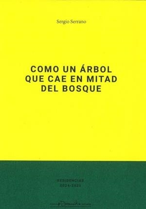 COMO UN ARBOL QUE CAE EN MITAD DEL BOSQUE | 9788490415443 | SERRANO, SERGIO