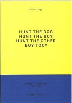 HUNT THE DOG HUNT THE BOY HUNT THE OTHER BOY TOO* | 9788490415016 | LANGE, NICOLAS