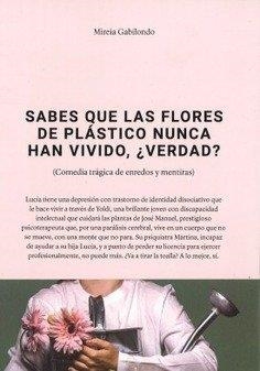 SABES QUE LAS FLORES DE PLASTICO NUNCA HAN VIVIDO, ¿VERDAD? | 9788490415115 | GABILONDO, MIREIA