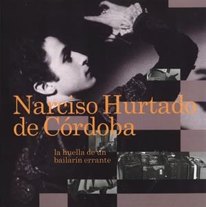 NARCISO HURTADO DE CORDOBA LA HUELLA DE UN BAILARIN ERRANTE | 9788490415191