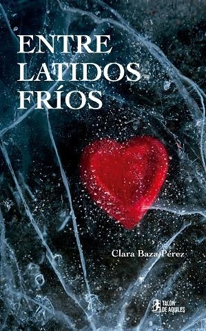 ENTRE LATIDOS FRÍOS | 9791387807993 | BAZA PEREZ, CLARA