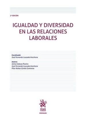IGUALDAD Y DIVERSIDAD EN LAS RELACIONES LABORALES (3ª EDICIÓN) | 9791370216795 | LOUSADA AROCHENA, JOSE FERNANDO / CABEZA, JAIME