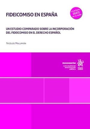 FIDEICOMISO EN ESPAÑA : UN ESTUDIO COMPARADO SOBRE LA INCORPORACIÓN DEL FIDEICOMISO EN EL DERECHO ESPAÑOL | 9791370211202 | MALUMIAN, NICOLAS