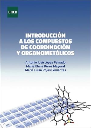INTRODUCCIÓN A LOS COMPUESTOS DE COORDINACIÓN Y ORGANOMETALICOS | 9788436249651 | LOPEZ PEINADO, ANTONIO JOSE / PEREZ MAYORAL, MARÍA ELENA