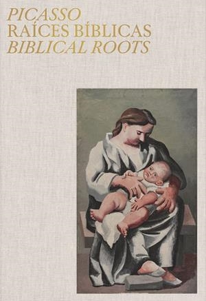 PICASSO. RAÍCES BÍBLICAS. BIBLICAL ROOTS | 9788419539328 | ALARCÓ CANOSA, PALOMA