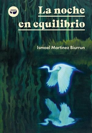 NOCHE EN EQUILIBRIO, LA | 9788419550330 | MARTÍNEZ BIURRUN, ISMAEL