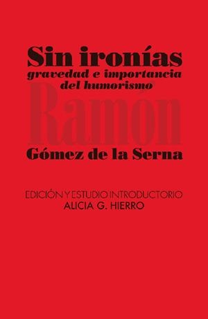 SIN IRONÍAS | 9788412964530 | GÓMEZ DE LA SERNA, RAMON / HIERRO, ALICIA G.