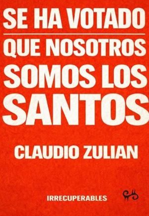 SE HA VOTADO QUE NOSOTROS SOMOS LOS SANTOS | 9788492026470 | ZULIAN, CLAUDIO