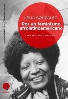 POR UN FEMINISMO AFROLATINOAMERICANO | 9789874767196 | GONZALEZ, LÉLIA