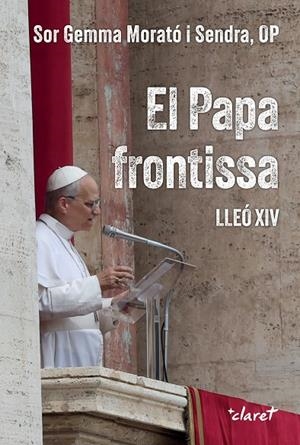 PAPA FRONTISSA, EL. LLEÓ XIV | 9788491366454 | MORATÓ SENDRA, GEMMA