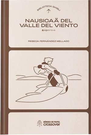 BIBLIOTECA GHIBLI : NAUSICAA DEL VALLE DEL VIENTO | 9791387700003 | FERNANDEZ MELLADO, REBECA