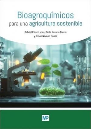BIOAGROQUIMICOS PARA UNA AGRICULTURA SOSTENIBLE | 9788419934543 | NAVARRO GARCIA, SIMON / NAVARRO GARCIA, GINES