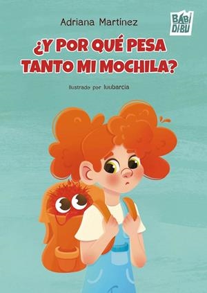 Y POR QUÉ PESA TANTO MI MOCHILA? | 9791388050596 | MARTINEZ GONZALEZ, ADRIANA