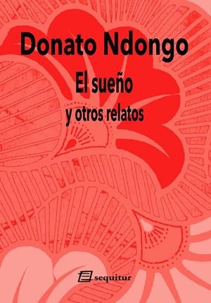 SUEÑO Y OTROS RELATOS, EL | 9788412981865 | NDONGO, DONATO