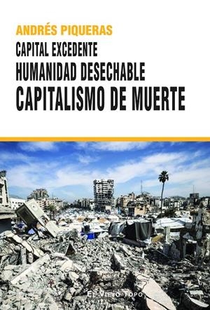 CAPITAL EXCEDENTE HUMANIDAD DESECHABLE CAPITALISMO DE MUERTE | 9791387991357 | PIQUERAS, ANDRES