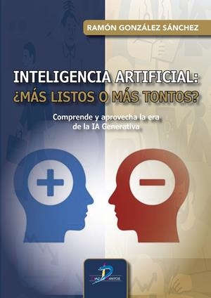 INTELIGENCIA ARTIFICIAL: MÁS LISTOS O MÁS TONTOS? | 9788490525821 | GONZALEZ SANCHEZ, RAMON
