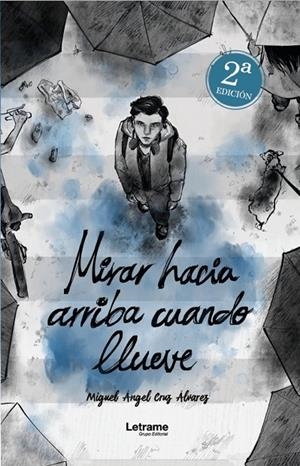 MIRAR HACIA ARRIBA CUANDO LLUEVE. 2º EDICIÓN | 9791370296773 | CRUZ ALVAREZ, MIGUEL ANGEL