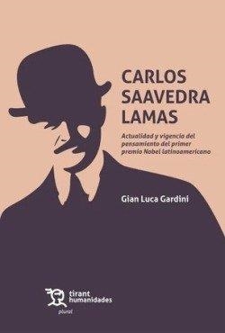 CARLOS SAAVEDRA LAMAS. ACTUALIDAD Y VIGENCIA DEL PENSAMIENTO DEL PRIMER PREMIO NOBEL LATINOAMERICANO | 9788410819757 | GARDINI, GIAN LUCA