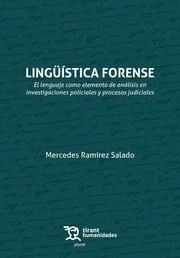 LINGÜÍSTICA FORENSE: EL LENGUAJE COMO ELEMENTO DE ANÁLISIS EN INVESTIGACIONES POLICIALES Y PROCESOS JUDICIALES | 9788410815223 | RAMIREZ SALADO, MERCEDES