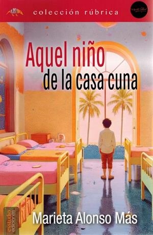 AQUEL NIÑO DE LA CASA CUNA | 9791387638511 | ALONSO, MARIETA