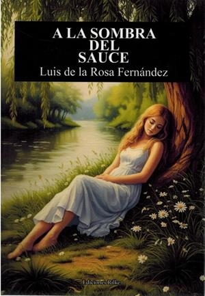 A LA SOMBRA DEL SAUCE | 9788418566691 | DE LA ROSA, LUIS