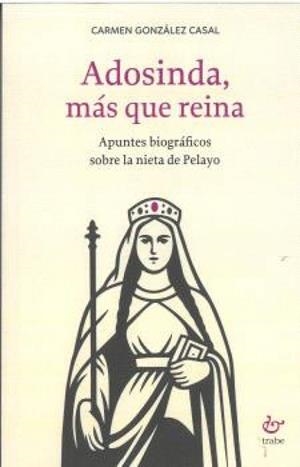 ADOSINDA MAS QUE REINA | 9788410345942 | GONZALEZ CASAL, CARMEN