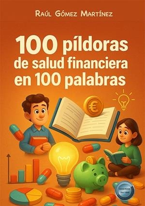 100 PILDORAS DE SALUD FINANCIERA EN 100 PALABRAS | 9791370470401 | GÓMEZ MARTÍNEZ, RAÚL