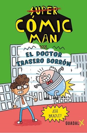 SUPER CÓMIC-MAN VS. EL DOCTOR TRASERO BORRÓN | 9789871713684 | BRADLEY, JESS