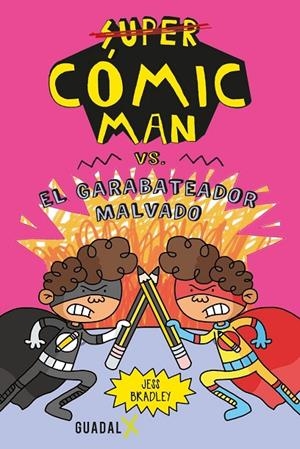 SUPER CÓMIC-MAN VS. EL GARABATEADOR MALVADO | 9789871713707 | BRADLEY, JESS