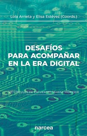 DESAFÍOS PARA ACOMPAÑAR EN LA ERA DIGITAL (VII CÍRCULOS DE ENCUENTRO MARISA MORESCO) | 9788427733695 | ARRIETA OLMEDO, LOLA