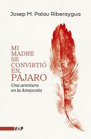 MI MADRE SE CONVIRTIÓ EN PÁJARO | 9788409829354 | PALAU RIBERAYGUA, JOSEP MARÍA