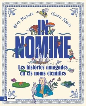 IN NOMINE. LES HISTÒRIES AMAGADES EN ELS NOMS CIENTÍFICS | 9791387709976 | NOGUÉS, ALEX