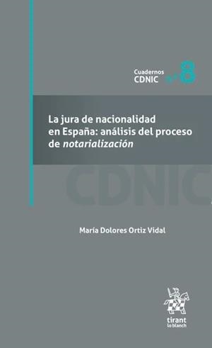 JURA DE NACIONALIDAD EN ESPAÑA, LA : ANÁLISIS DEL PROCESO DE NOTARIALIZACIÓN Nº 8 | 9791370217877 | ORTIZ VIDAL, MARÍA DOLORES