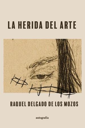 HERIDA DEL ARTE, LA | 9791388117121 | DELGADO DE LOS MOZOS, RAQUEL