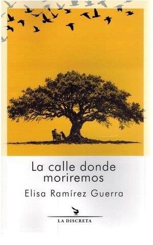 CALLE DONDE MORIREMOS, LA | 9788418130304 | RAMIREZ GUERRA, ELISA