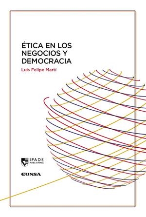 ÉTICA EN LOS NEGOCIOS Y DEMOCRACIA | 9788431341015 | MARTI, LUIS FELIPE