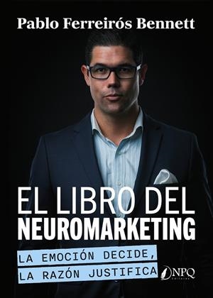 LIBRO DEL NEUROMARKETING, EL | 9791387868710 | FERREIROS BENNETT, PABLO