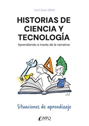 HISTORIAS DE CIENCIA Y TECNOLOGIA | 9791387868727 | JUAN ALBIOL, JOSE