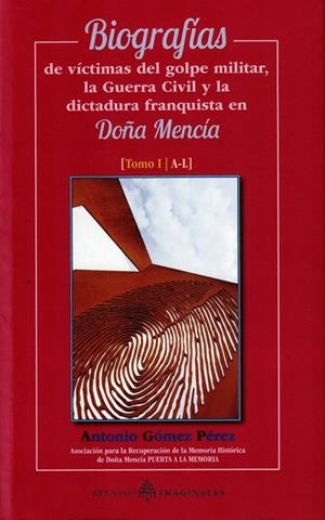 BIOGRAFÍAS DE VÍCTIMAS DEL GOLPE MILITAR, LA GUERRA CIVIL Y LA DICTADURA EN DOÑA MENCÍA | 9788419294944 | GOMEZ PEREZ, ANTONIO