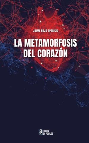 METAMORFOSIS DEL CORAZÓN, LA | 9791387861773 | RAJA APARICIO, JAIME