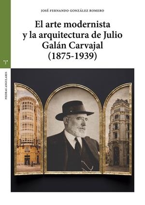 ARTE MODERNISTA Y LA ARQUITECTURA DE JULIO GALÁN, EL | 9791387790950 | GONZALEZ ROMERO, JOSE FERNANDO