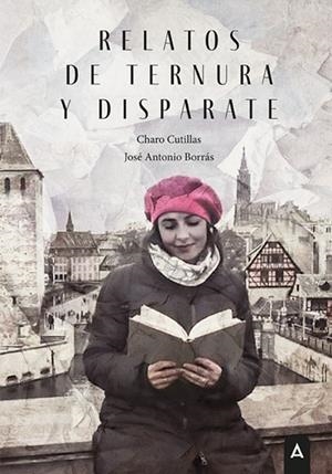 RELATOS DE TERNURA Y DISPARATE | 9791388058707 | BORRAS, JOSE ANTONIO / CUTILLAS, CHARO