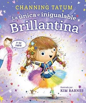 ÚNICA E INIGUALABLE BRILLANTINA, LA | 9788491459002 | TATUM, CHANNING