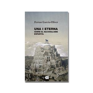 UNA I ETERNA. SOBRE EL NACIONALISME ESPANYOL | 9791387680213 | GARCIA-OLIVER, FERRAN