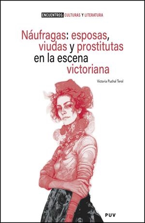 NÁUFRAGAS : ESPOSAS, VIUDAS Y PROSTITUTAS EN LA ESCENA VICTORIANA | 9788411184199 | PUCHAL TEROL, VICTORIA