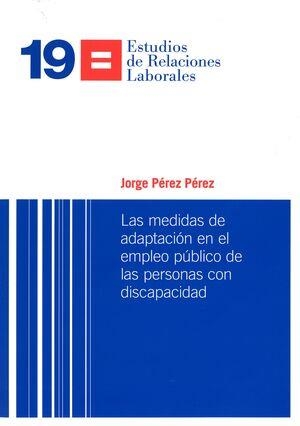 MEDIDAS DE ADAPTACIÓN EN EL EMPLEO PÚBLICO DE LAS PERSONAS CON DISCAPACIDAD, LAS | 9788410278622 | PÉREZ PÉREZ, JORGE