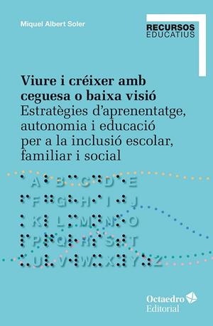 VIURE I CRÉIXER AMB CEGUESA O BAIXA VISIÓ | 9788410792166 | SOLER, MIQUEL ALBERT