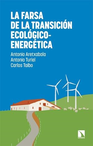 FARSA DE LA TRANSICIÓN ECOLÓGICO-ENERGÉTICA, LA | 9788410675735 | ARETXABALA, ANTONIO / TAIBO, CARLOS